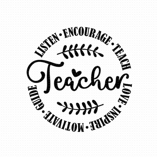 Teacher Teach Love Inspire Svg, Png, Eps, Pdf , Motivate Listen Encourage, Teacher Motivational Quotes, Teacher Shirt Svg, Teacher Life Svg