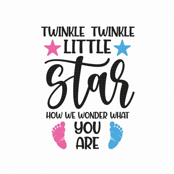 Twinkle Twinkle Little Star Svg Png Eps Pdf Files, Twinkle Twinkle Svg, Boy Or Girl Svg, Pink Or Blue Svg, Gender Reveal Svg, Gender Svg