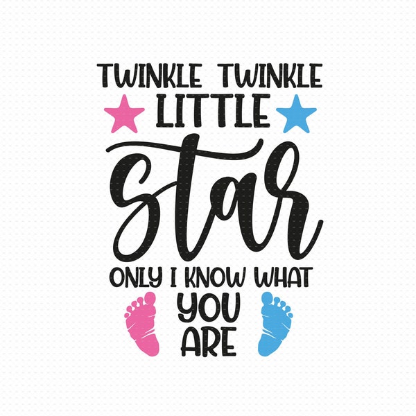 Twinkle Twinkle Little Star Only I Know What You Are Svg Png Eps Pdf Files, Twinkle Twinkle Svg, Boy Or Girl Svg, Pink Or Blue Svg
