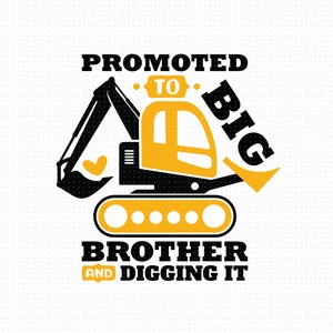 Promovido a Gran Hermano y Excavándolo Svg, Png, Eps, Archivos Pdf, Gran Hermano Svg, Promovido a Hermano, Gran Hermano Svg, Excavadora Svg