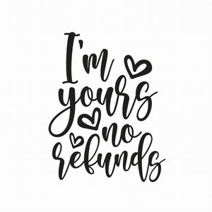 Sono tuo nessun rimborso Svg Pnf Eps Pdf file, sono tuo Svg, Divertente San Valentino Svg, San Valentino Svg, San Valentino Svg, Coppia Svg Files