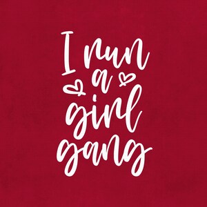 I Run A Girl Gang Svg Png Eps Pdf Files, Mom of Girls Svg, Girl Boss, Boss Lady Svg, Woman Boss Gift, Cricut Silhouette