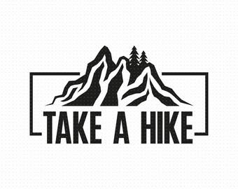 Take A Hike Svg Png Eps Pdf Files, Mountain Svg, Mountains Svg, Mountains Quote Svg, Adventure Svg Files, Camping Svg, Hike Svg
