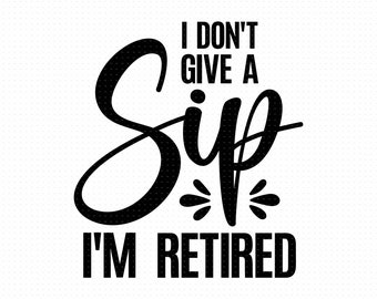 Free Free 260 I Dont Give A Sip Svg Free SVG PNG EPS DXF File