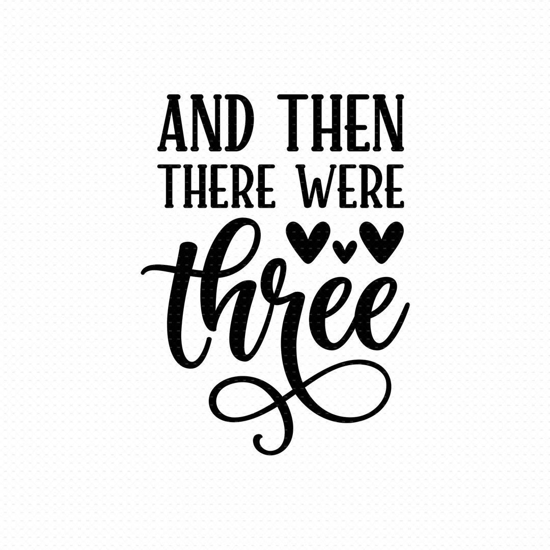 And Then There Were Three Svg Png Eps Pdf Files Baby - Etsy Canada