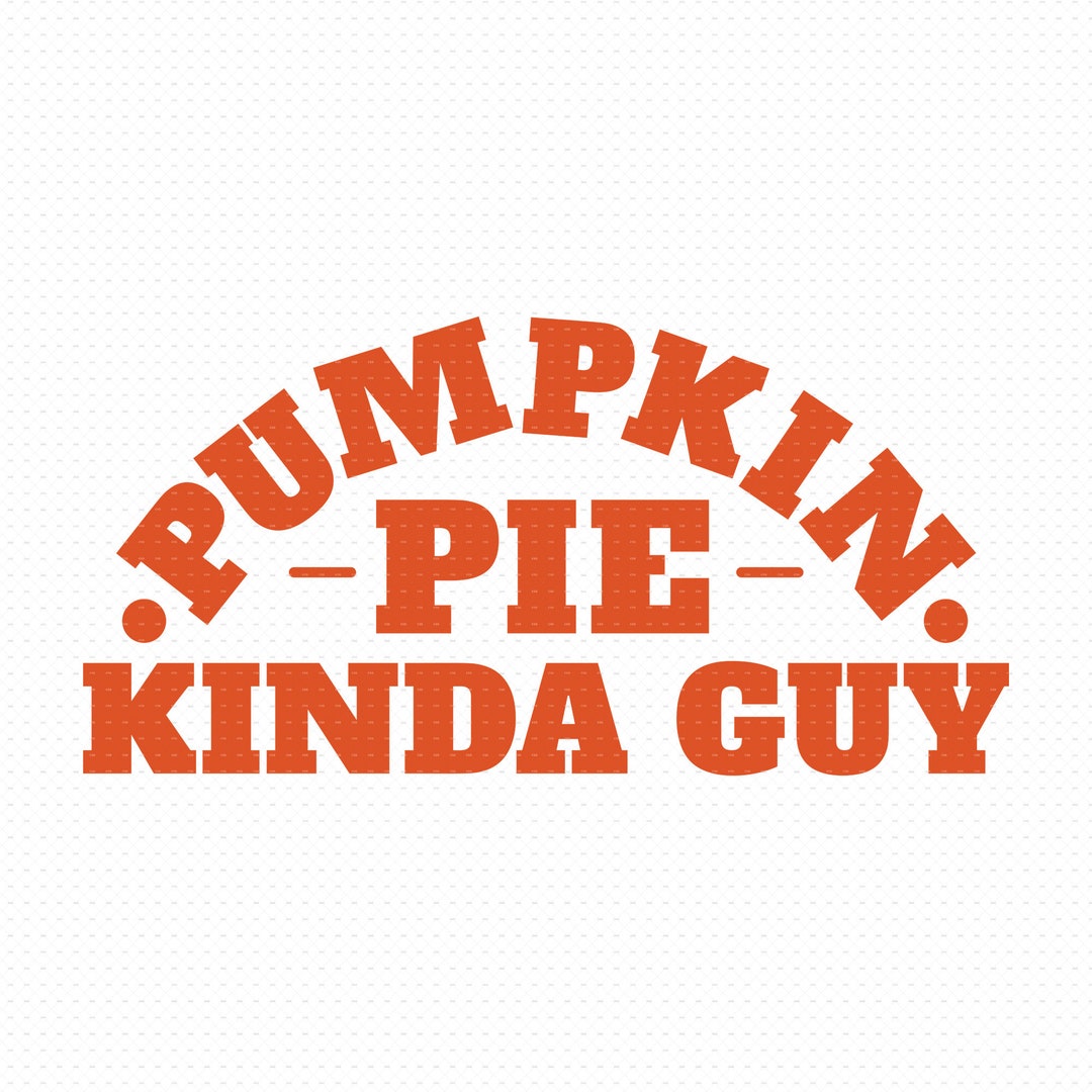 Pumpkin Pie Kinda Guy Svg, Png, Eps, Pdf Files, Fall Kids Svg, Kids