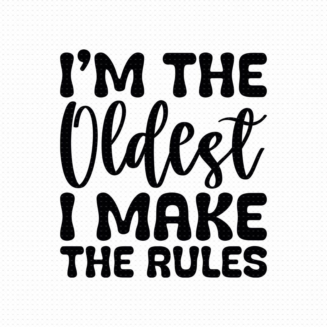 I'm the Oldest I Make the Rules Bundle Svg Png Eps Pdf - Etsy