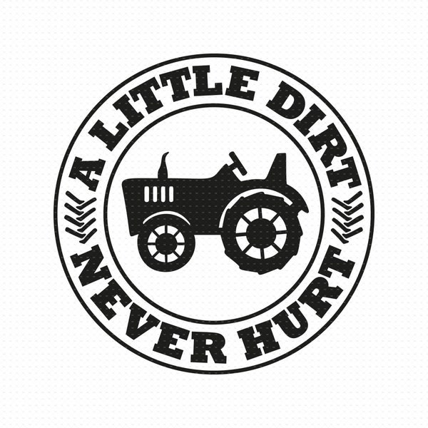 A Little Dirt Never Hurt Svg Png Eps Pdf Files, Farm Tractor Svg, Toddler Boy Svg, Boy Shirt Svg, Tractor Svg, Funny Dirty Svg