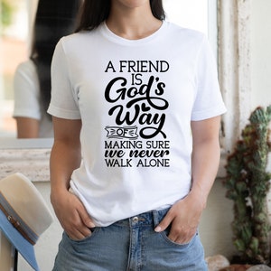 A Friend is God's Way of Making Sure We Never Walk Alone Svg, Png, Eps ...