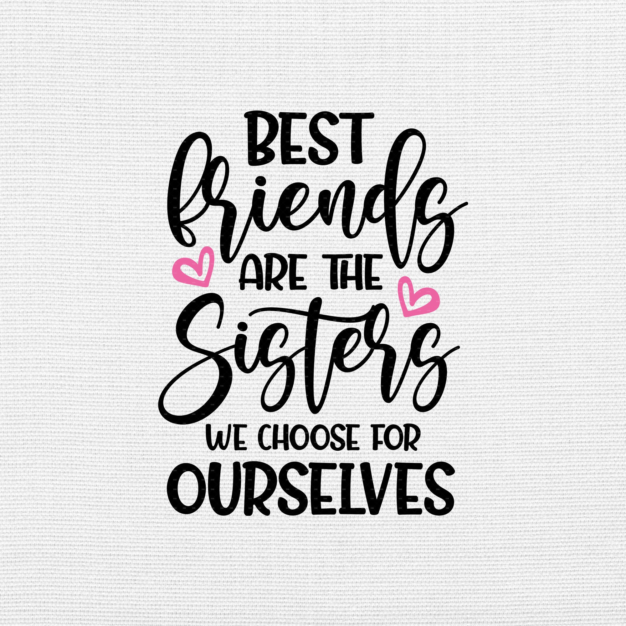 Best Friends Are the Sisters We Choose for Ourselves Svg Png Etsy
