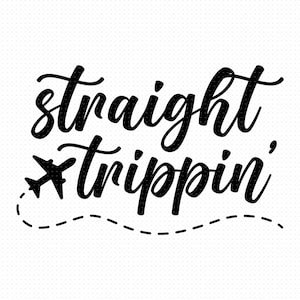 Straight Trippin Svg Png Eps Pdf Files, Vacation Svg, Travel Svg, Travel Shirt Svg, Trip Shirt Svg, Travel Svg Files