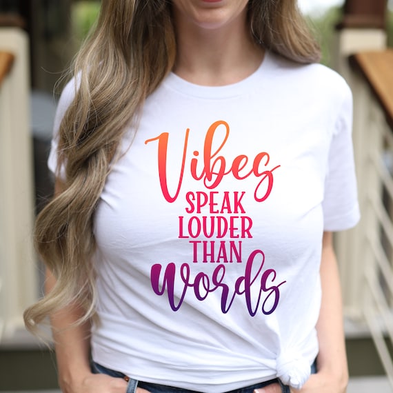 Vibes Speaks Louder Than Words T-Shirt Vibes Speaks Louder Than Words T-Shirt