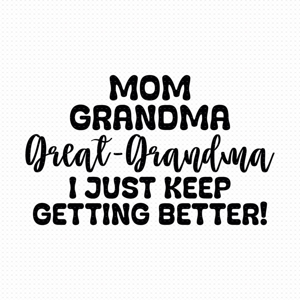 Great Grandma Svg Png Eps Pdf Files Mom Gradma Svg I Just - Etsy