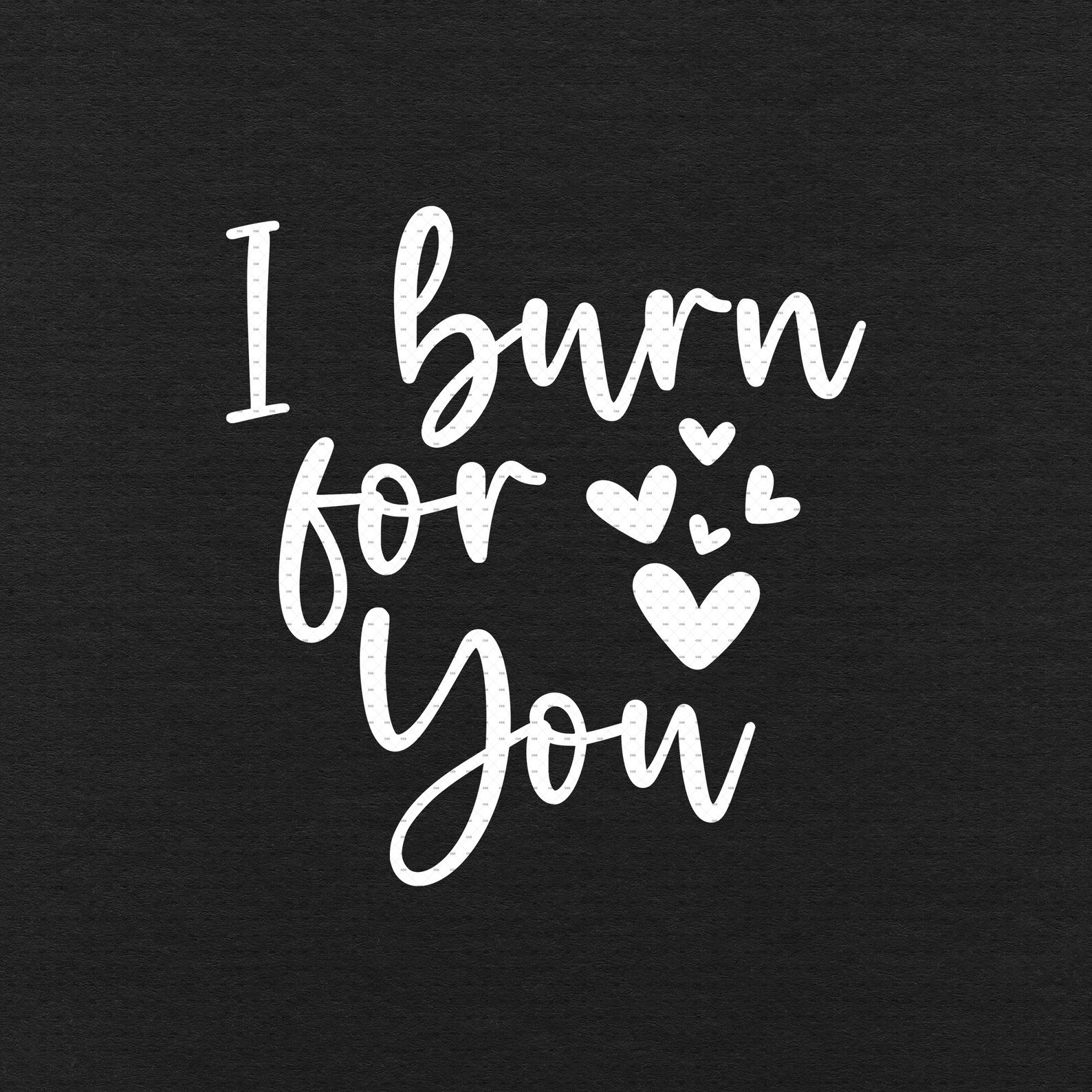 I Burn For You Svg Png Eps Pdf Dateien Love Spruch Svg Love Etsy
