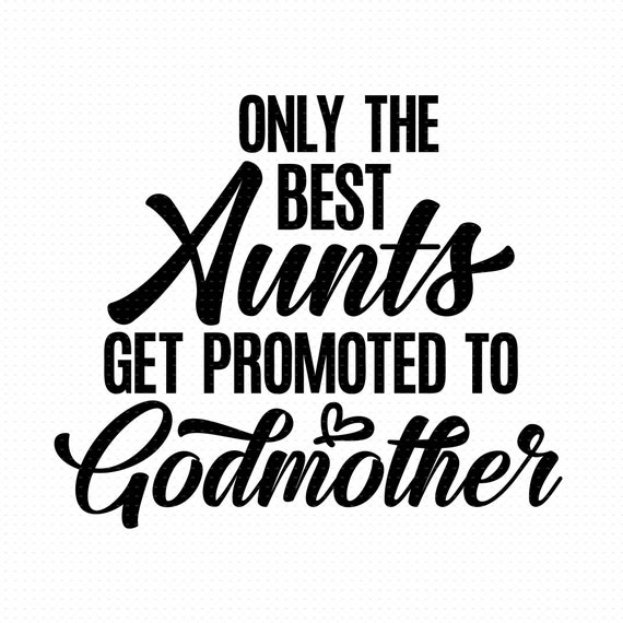 Only The Best Aunts Get Promoted To Godmother Shirt Only The Best Aunts Get Promoted To Godmother Shirt