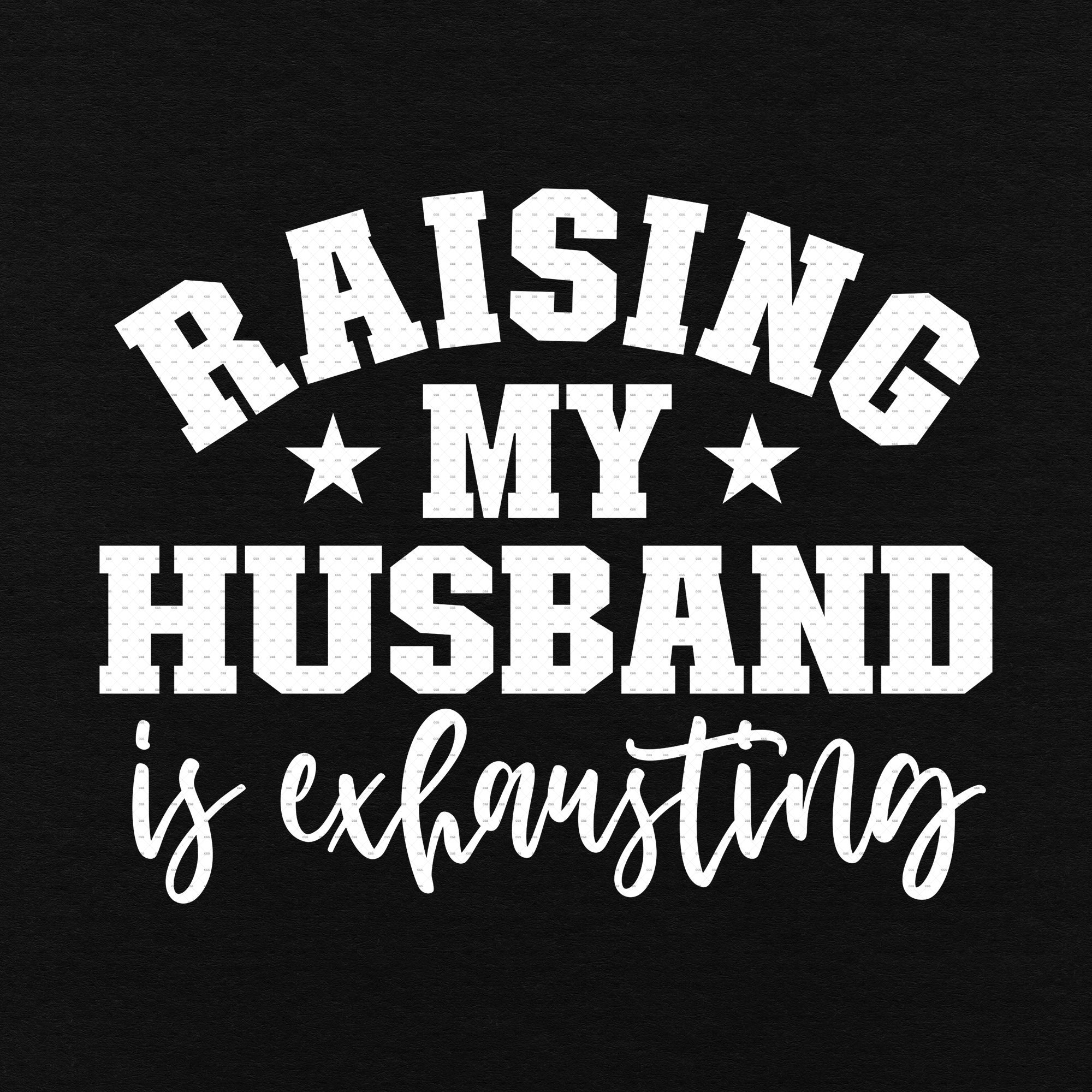 Raising My Husband is Exhausting Svg Png Eps Pdf Files My - Etsy