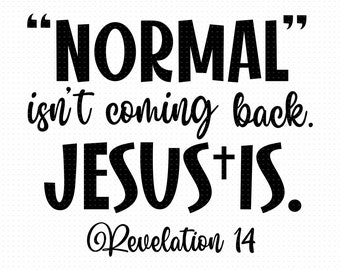 Normal Isnt Coming Back Jesus is Heat Sub - Etsy