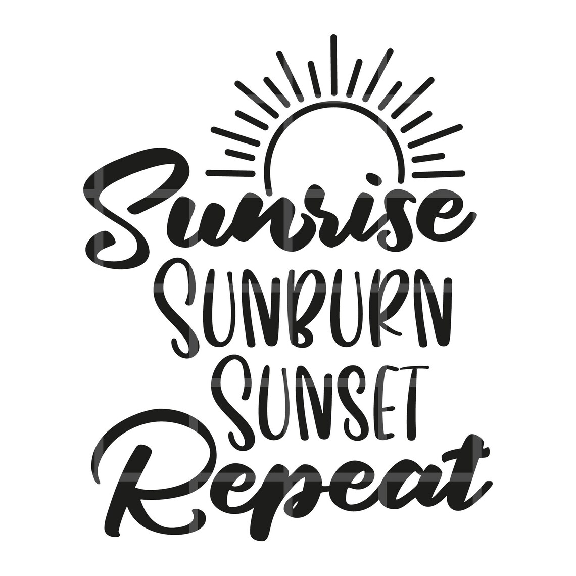 Sunrise Sunburn Sunset Repeat Svg Cut File Summer Svg | Etsy