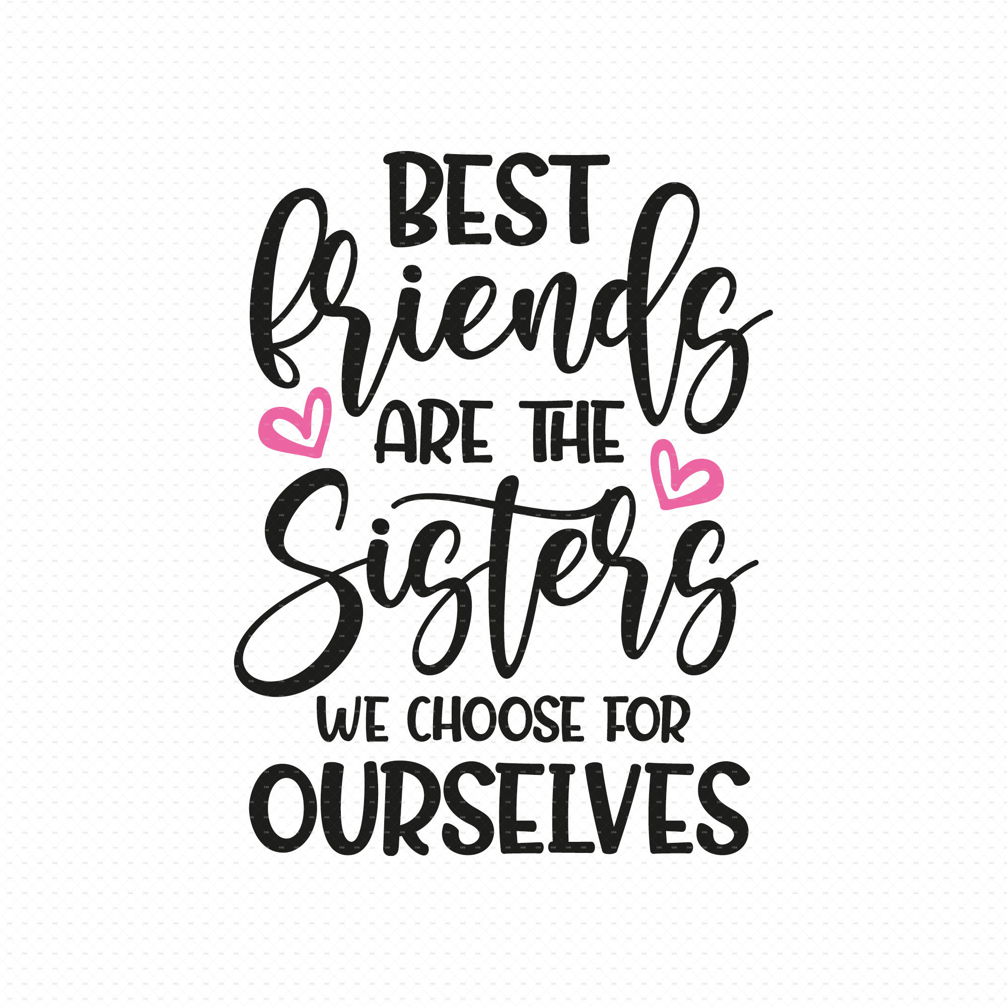 Best Friends Are the Sisters We Choose for Ourselves Svg Png Etsy