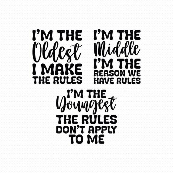 I'm The Oldest I Make The Rules Svg
