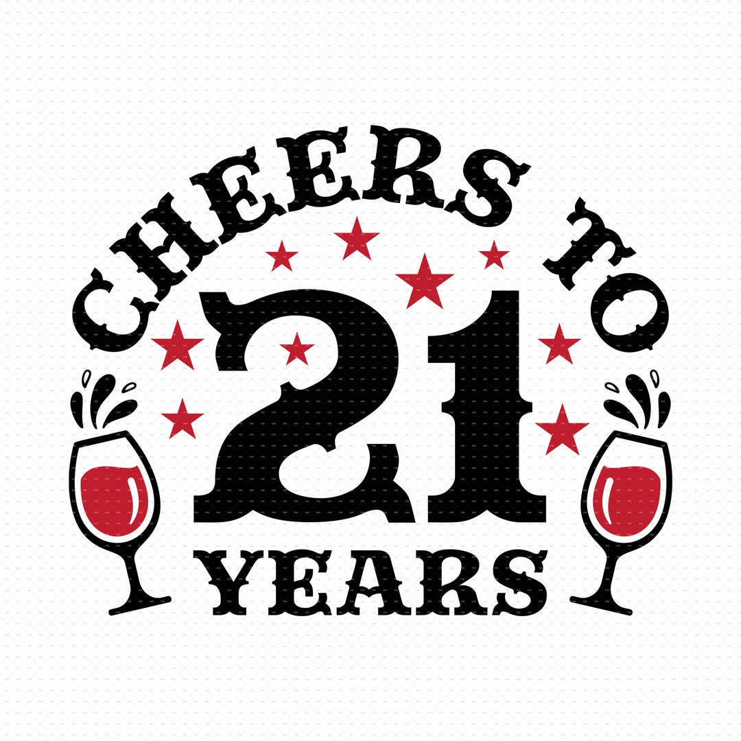 Cheers to 21 Years Svg Png Eps Pdf Files, 21 Birthday, 21st Birthday
