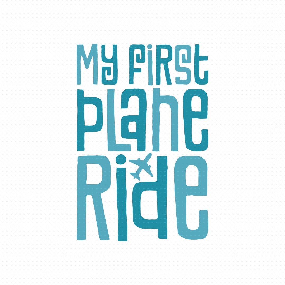My First Plane Ride Svg Png Eps Pdf Files First Plane Ride Etsy