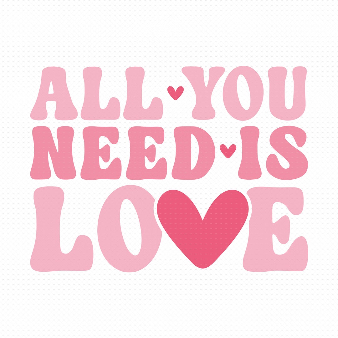 Todo lo que necesitas es amor svg, png, eps, archivos pdf, el amor es ...