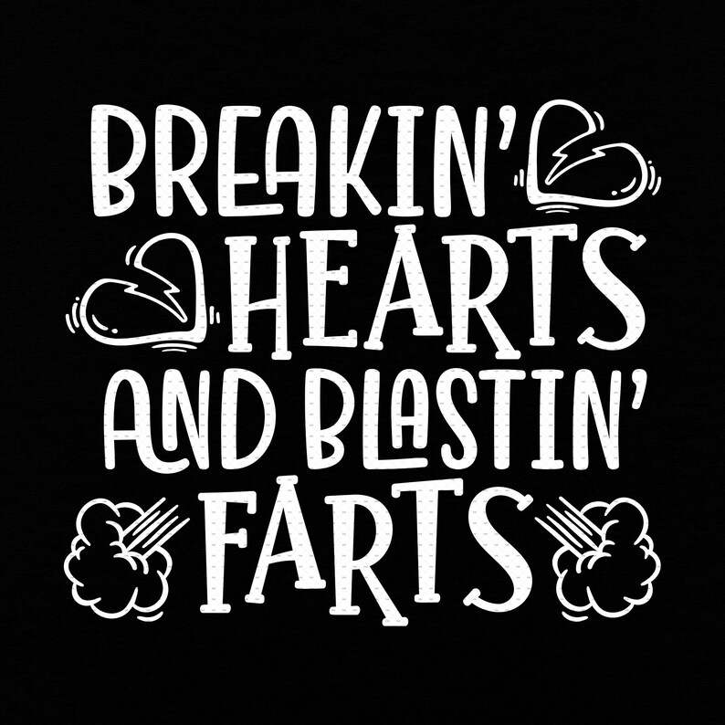 Breakin Hearts and Blastin Farts Svg Pnd Eps Pdf Boy - Etsy