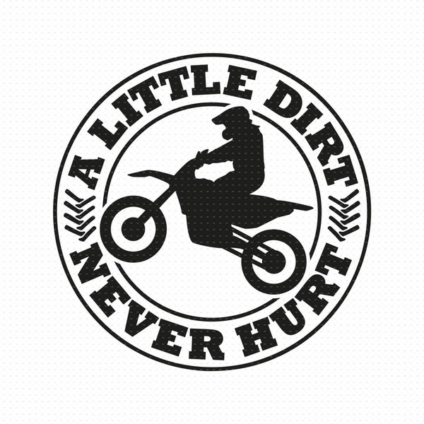 A Little Dirt Never Hurt Svg Png Eps Pdf Files, Toddler Boy Svg, Boy Shirt Svg, Funny Dirty Svg, Dirt Bike Svg, Dirt Bike Svg File