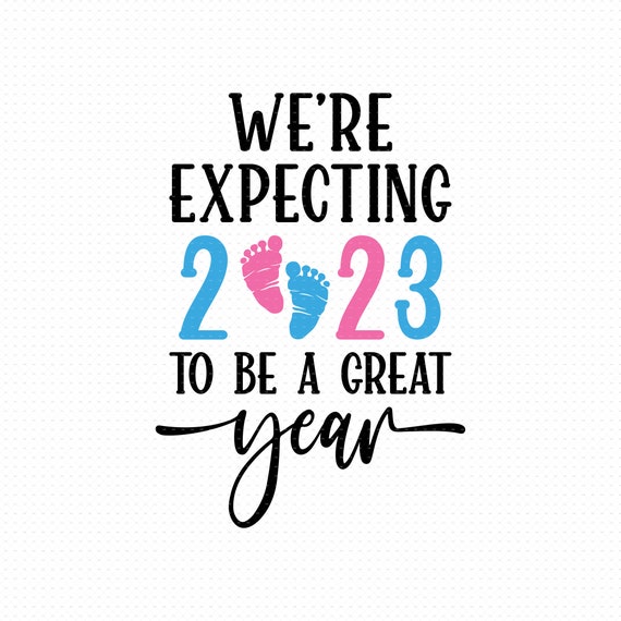 We're Expecting 2023 to Be A Great Year Svg Png Eps Pdf Etsy Canada