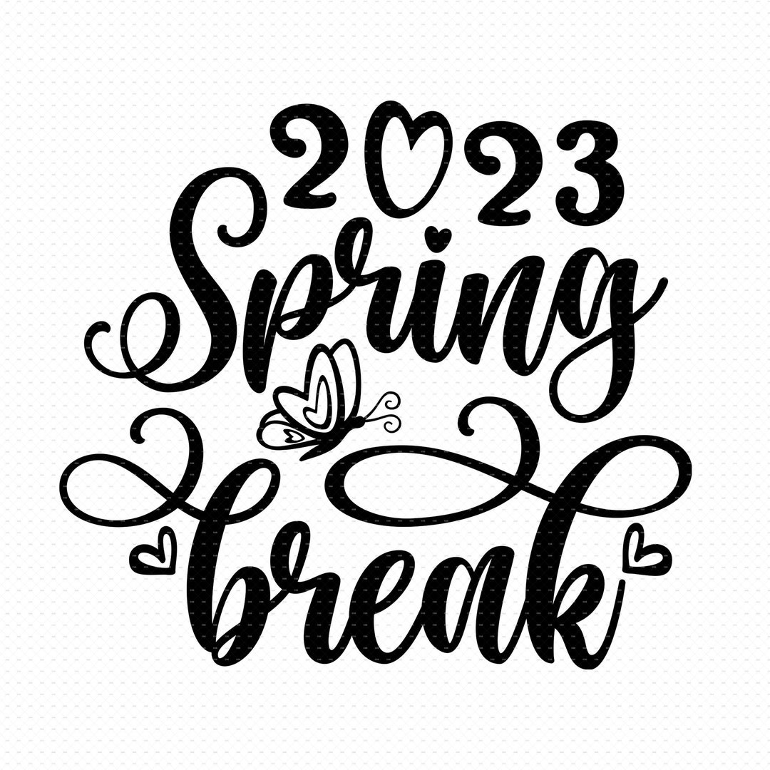 Spring Break 2023 Svg Png Eps Pdf Files Spring Svg Funny Etsy