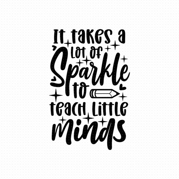 It Takes A Lot of Sparkle to Teach Little Minds Svg Png Eps - Etsy