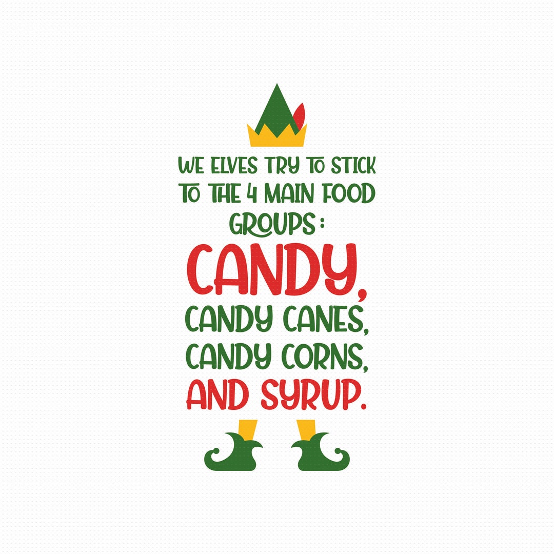 We Elves Try to Stick to the 4 Main Food Groups Candy Canes Corn Syrup