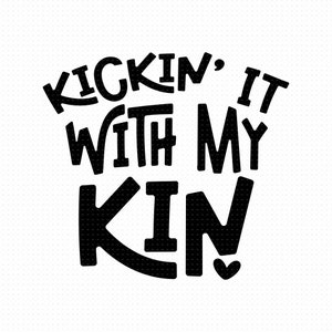 Kickin It With My Kin Svg, Png, Eps, Pdf, Family Reunion Svg, Family Vacation Svg, Family Gathering Svg, Family Shirt Svg