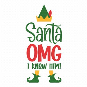 Santa Omg I Know Him Svg, Png, Eps, Pdf Files, Buddy Elf Svg, Elf Svg Movie, Elf Svg Files, Elf Christmas Svg, Christmas Elf Svg