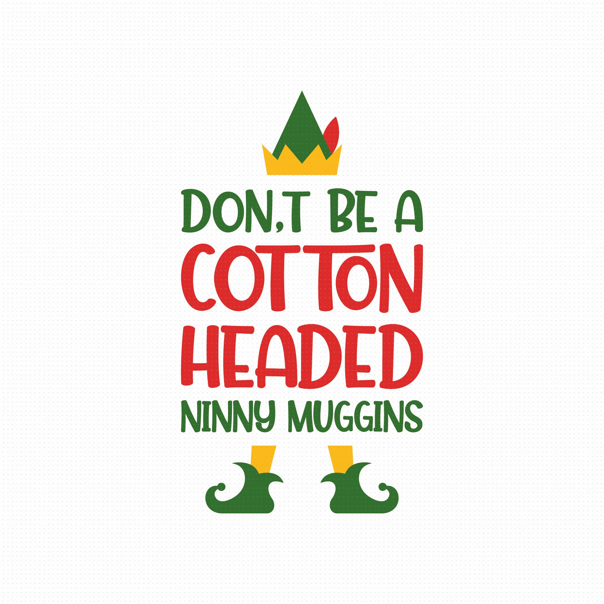 Don't Be A Cotton Headed Ninny Muggins Svg Png Eps Pdf Etsy