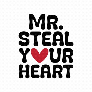 Mr Steal Your Heart Svg, Png Eps Pdf Files, Boy Valentine Svg, Toddler Valentine Svg, Man Valentine Svg, Cricut Silhouette