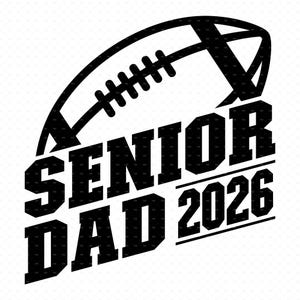 Senior Football Dad Svg, Png, Eps, Pdf Files, Football Dad Svg, Senior Dad 2026 Svg, Football Senior Dad, Dad 2026 Svg