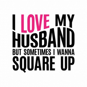 Amo mio marito svg, png, eps, file pdf, amo mio marito ma, square up svg, square up png, moglie marito svg, moglie marito regali