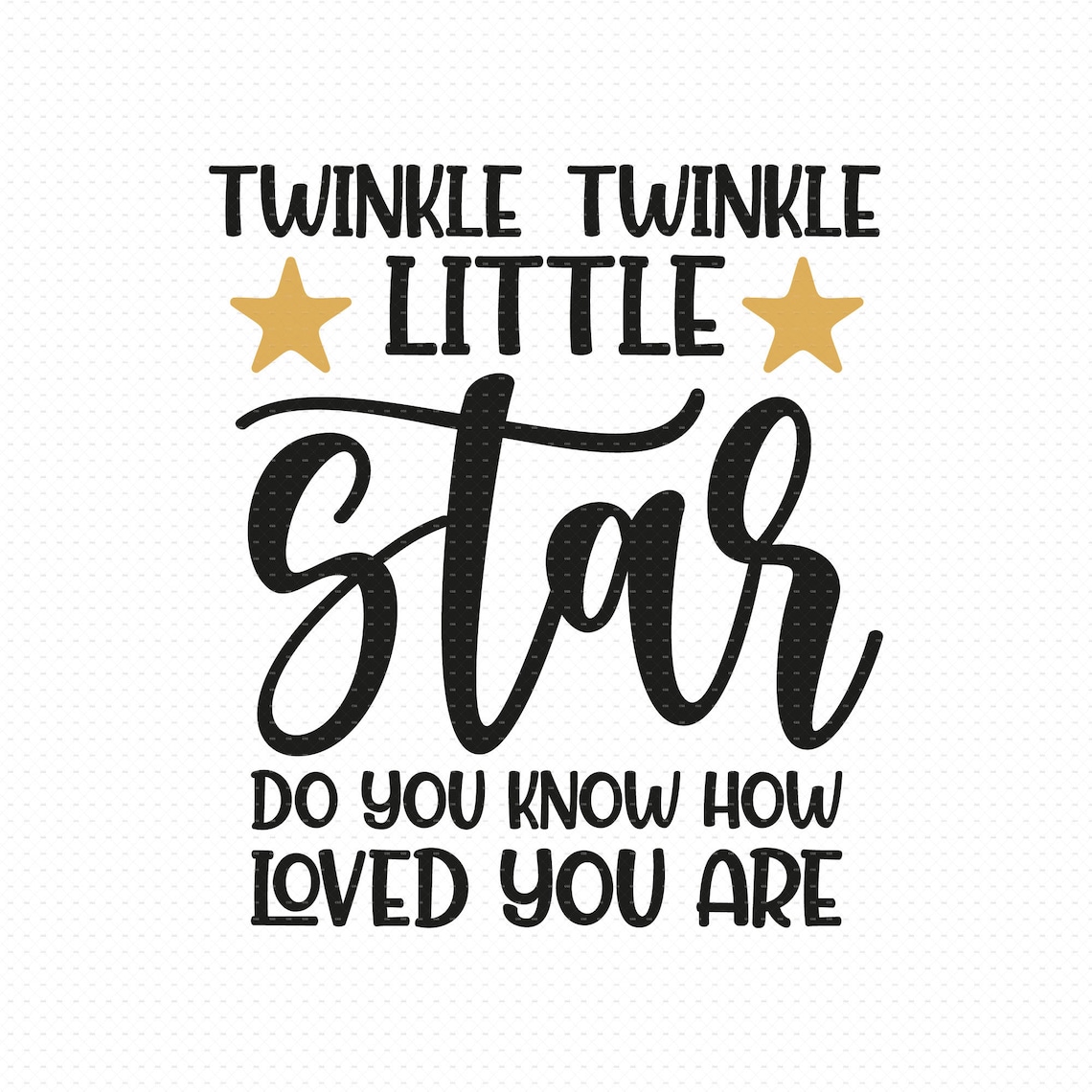Twinkle Twinkle Little Star Do You Know How Loved You Are Svg Etsy