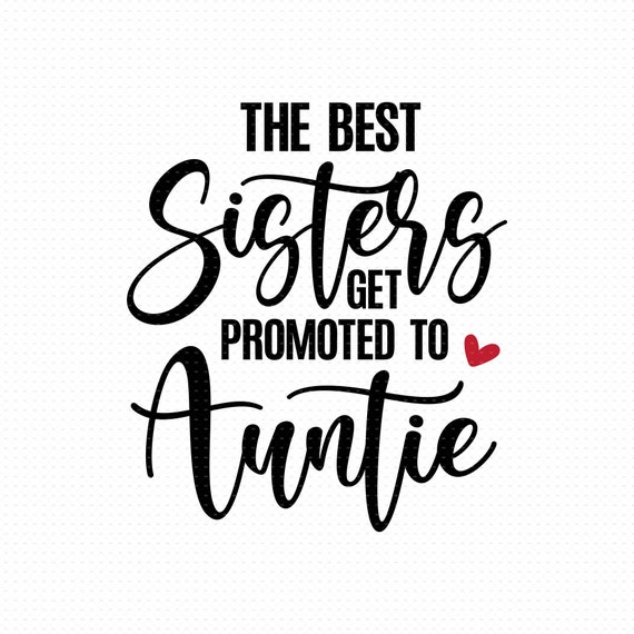 Only The Best Sisters Get Promoted To Auntie Shirt Only The Best Sisters Get Promoted To Auntie Shirt