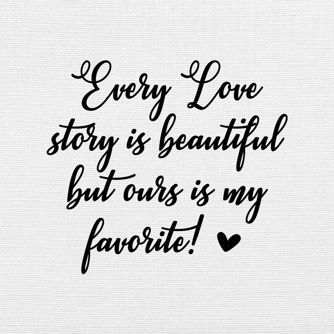 Every Love Story is Beautiful but Ours is My Favorite Svg Png - Etsy
