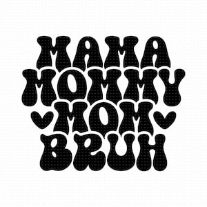 Mama Mommy Mom Bruh Svg, Png, Eps, Pdf Files, Maternidad Svg, Día de la Madre Svg, Feliz Día de la Madre, Cita de la Madre Svg