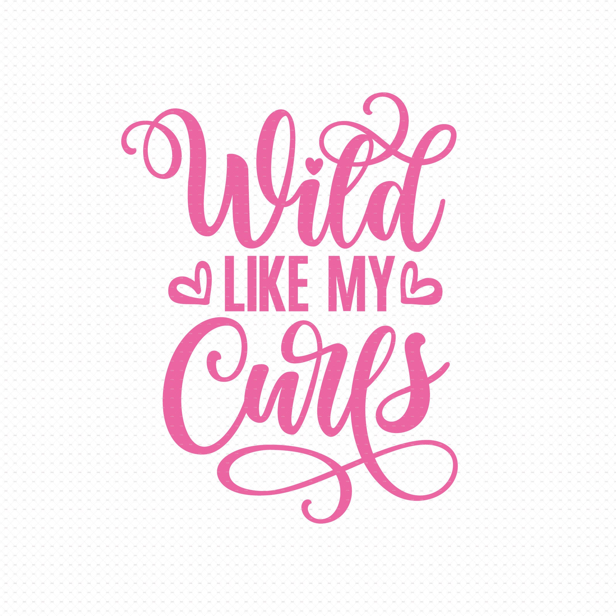 Wild Like My Curls Svg Png Eps Pdf Files Wild Hair Svg Curly