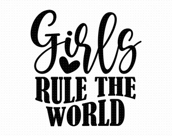 Girls Rule The World Svg, Png, Eps, Pdf Files, Girls Rule Svg, Girl Power Svg, Girl Power Png, Girl Power Gift, Strong Woman Svg