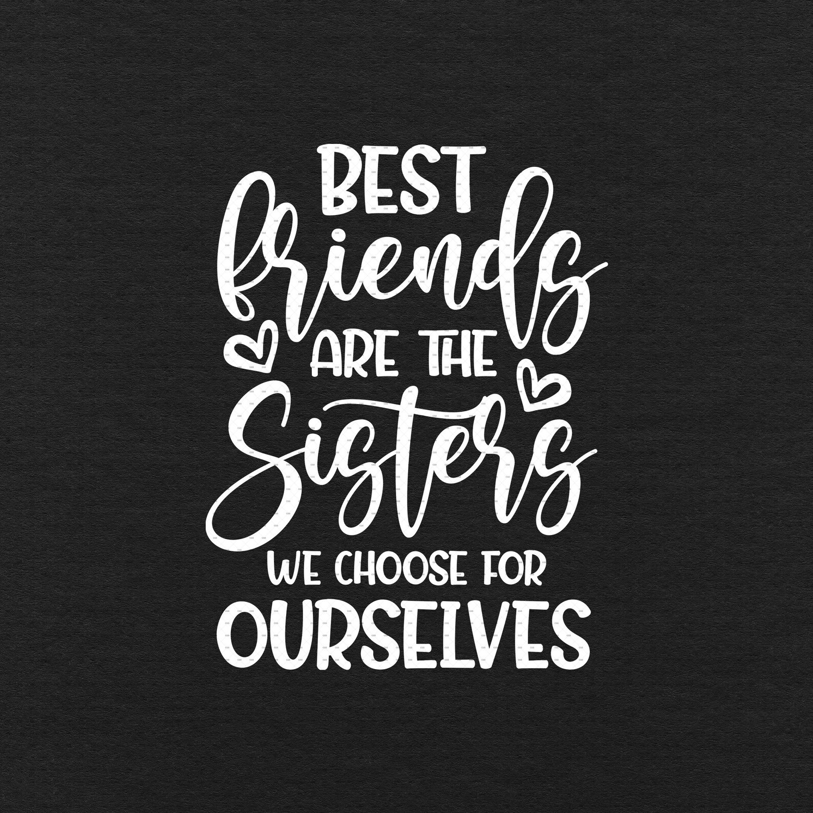 Best Friends Are The Sisters We Choose For Ourselves Svg Png | Etsy