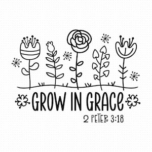 Grow In Grace Svg, Png, Eps, Pdf, Grow in Grace 2 Peter, Grace Svg, Grow Grace Svg, Christian Quotes Svg, Christian Flower Svg