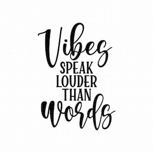 Vibes sprechen lauter als Worte SVG, Png, Eps, Pdf-Dateien, Positive Zitate SVG, Positive Vibes SVG, Vibes