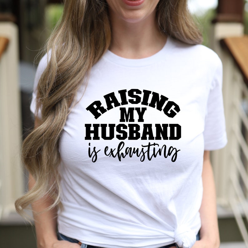 Raising My Husband To The Max Raising My Husband is Exhausting Svg Png Eps Pdf Files My - Etsy