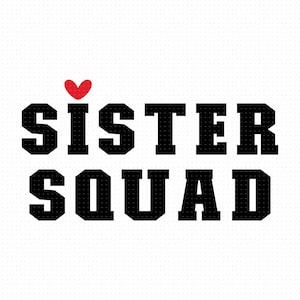 Sister Squad Svg Png Eps Pdf Files, Squad Svg, Squad Of The Svg, Sisters Shirt Svg, Sisters Svg, Sister Quotes Svg, Sister Svg Files
